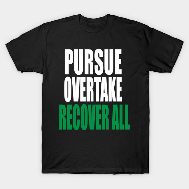 PURSUE OVERTAKE RECOVER ALL T-Shirt by King Chris